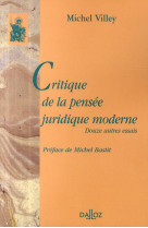 Critique de la pensee juridique moderne. douze autres essais - reimpression de l-edition de 1976