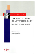 Decrire le droit... et le transformer - essai sur la decriture du droit