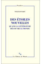 Des etoiles nouvelles - quand la litterature decouvre le monde
