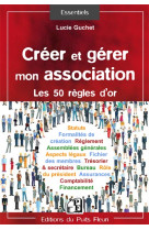 Creer et gerer mon association - les 50 regles d-or