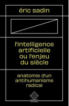 L  intelligence artificielle ou l enjeu du siecle - anatomie d un antihumanisme radical