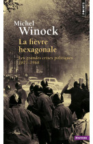 La fievre hexagonale - les grandes crises politiques 1871-1968