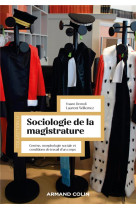 Sociologie de la magistrature - genese, morphologie sociale et conditions de travail d-un corps