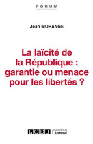 La laicite de la republique : garantie ou menace pour les libertes ?