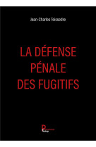 La defense penale des fugitifs