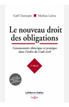 Le nouveau droit des obligations - commentaire theorique et pratique dans l-ordre du code civil