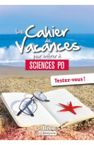 Les cahiers de vacances - le cahier de vacances pour entrer a sciences po - testez-vous !