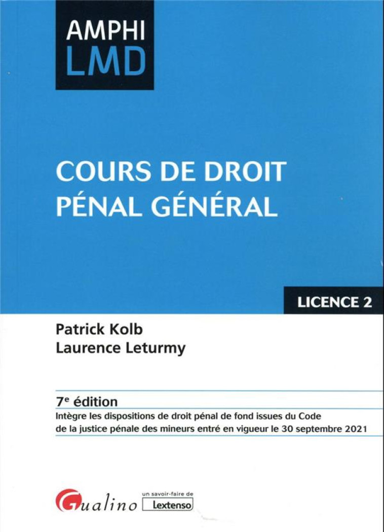 COURS DE DROIT PENAL GENERAL - OUVRAGE CONFORME AU COURS MAGISTRAL DE DROIT PENAL GENERAL DISPENSE E - LETURMY/KOLB - GUALINO
