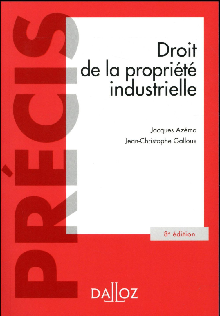 DROIT DE LA PROPRIETE INDUSTRIELLE. 8E ED. - AZEMA/GALLOUX - Dalloz