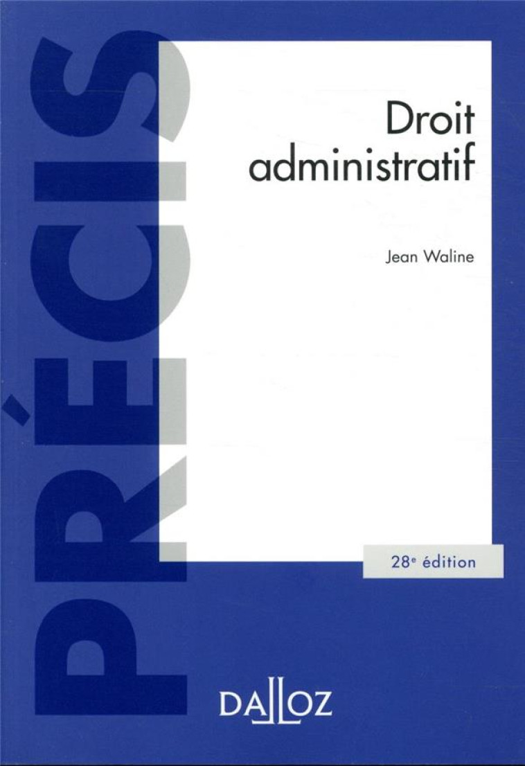 DROIT ADMINISTRATIF. 28E ED. - WALINE JEAN - DALLOZ