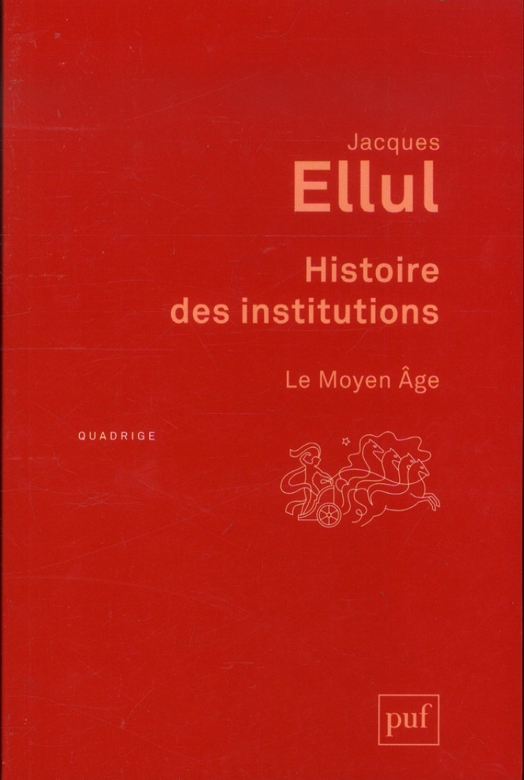 HISTOIRE DES INSTITUTIONS. LE MOYEN AGE - ELLUL JACQUES - PUF