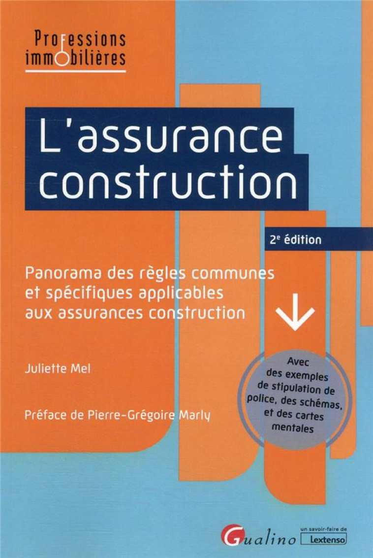 L'ASSURANCE CONSTRUCTION - PANORAMA DES REGLES COMMUNES ET SPECIFIQUES APPLICABLES AUX ASSURANCES CO - MEL JULIETTE - GUALINO