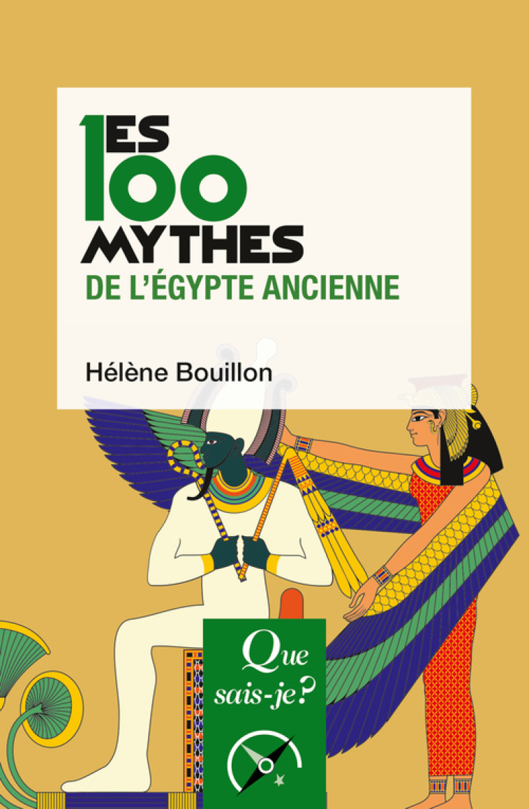 Les 100 mythes de l'Égypte ancienne - Bouillon Hélène - QUE SAIS JE