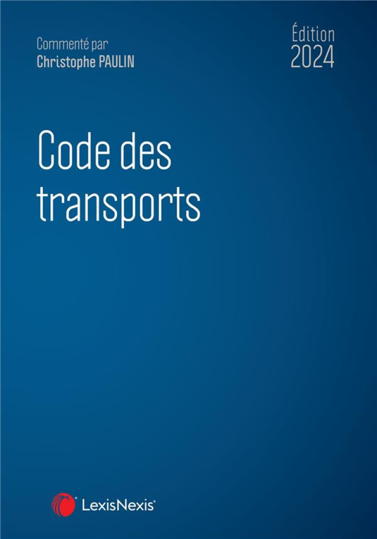 CODE DES TRANSPORTS 2024 - PAULIN CHRISTOPHE - Lexis Nexis/Litec