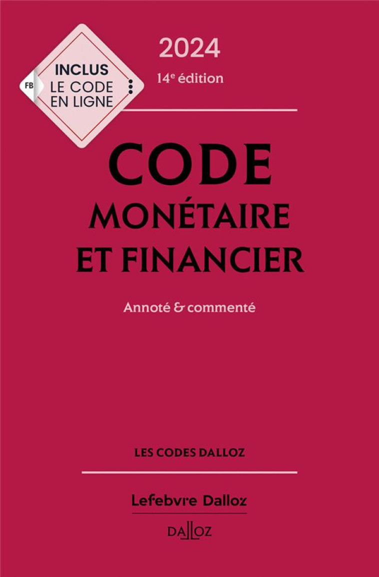 CODE MONETAIRE ET FINANCIER 2024, ANNOTE ET COMMENTE. 14E ED. - LASSERRE CAPDEVILLE - DALLOZ