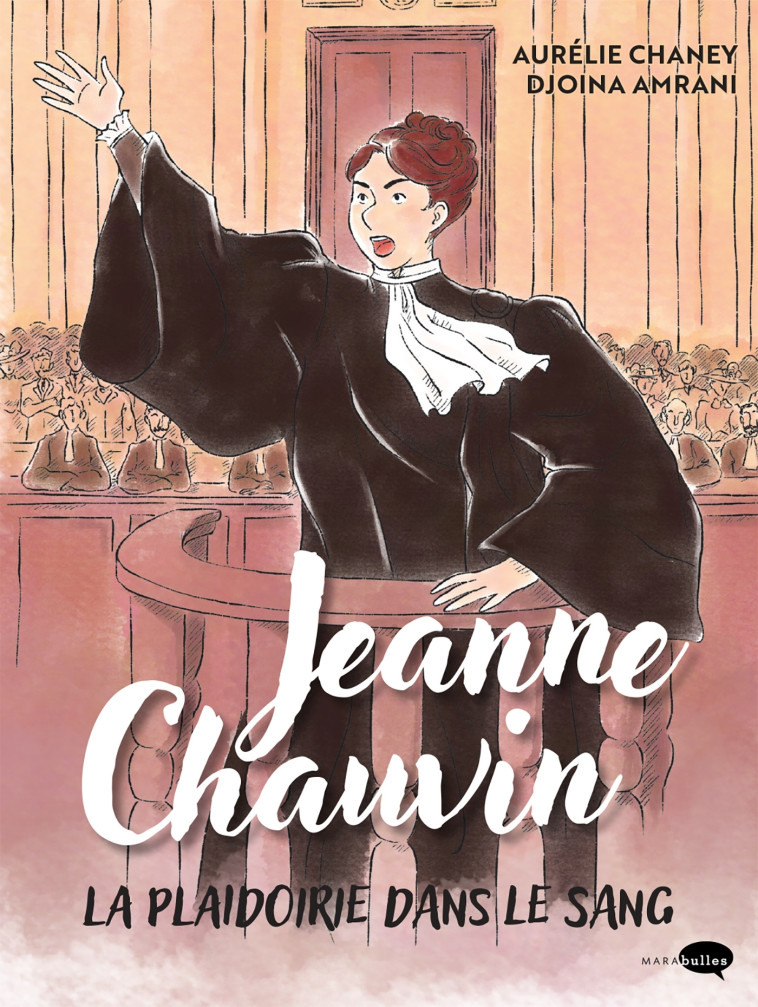 Jeanne Chauvin, la plaidoirie dans le sang - Chaney Aurelie, Amrani Djoïna - MARABULLES